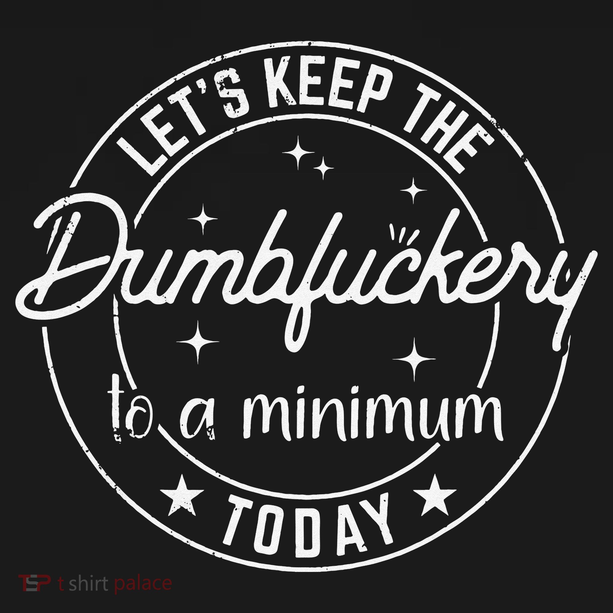 Funny Coworker Let's Keep The Dumbfuckery to a Minimum Today Sweatshirt