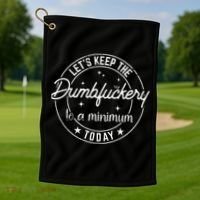 Funny Coworker Let's Keep The Dumbfuckery to a Minimum Today Golf Towel thumb 1