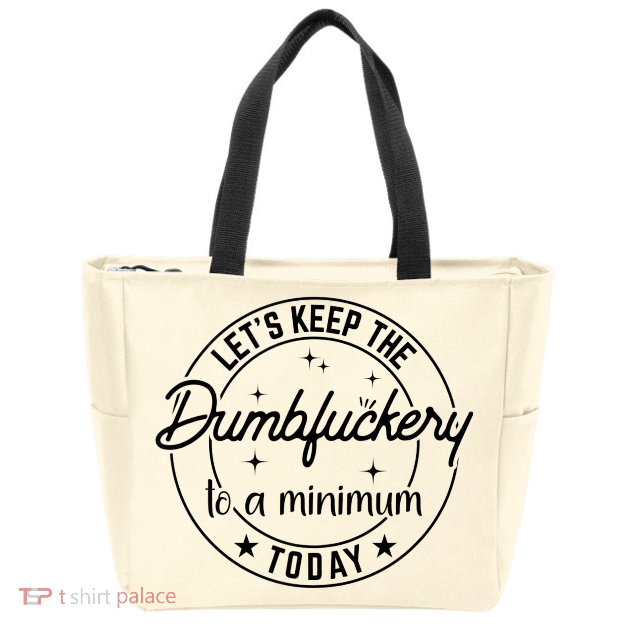 Funny Coworker Let's Keep The Dumbfuckery To A Minimum Today Tote Bag