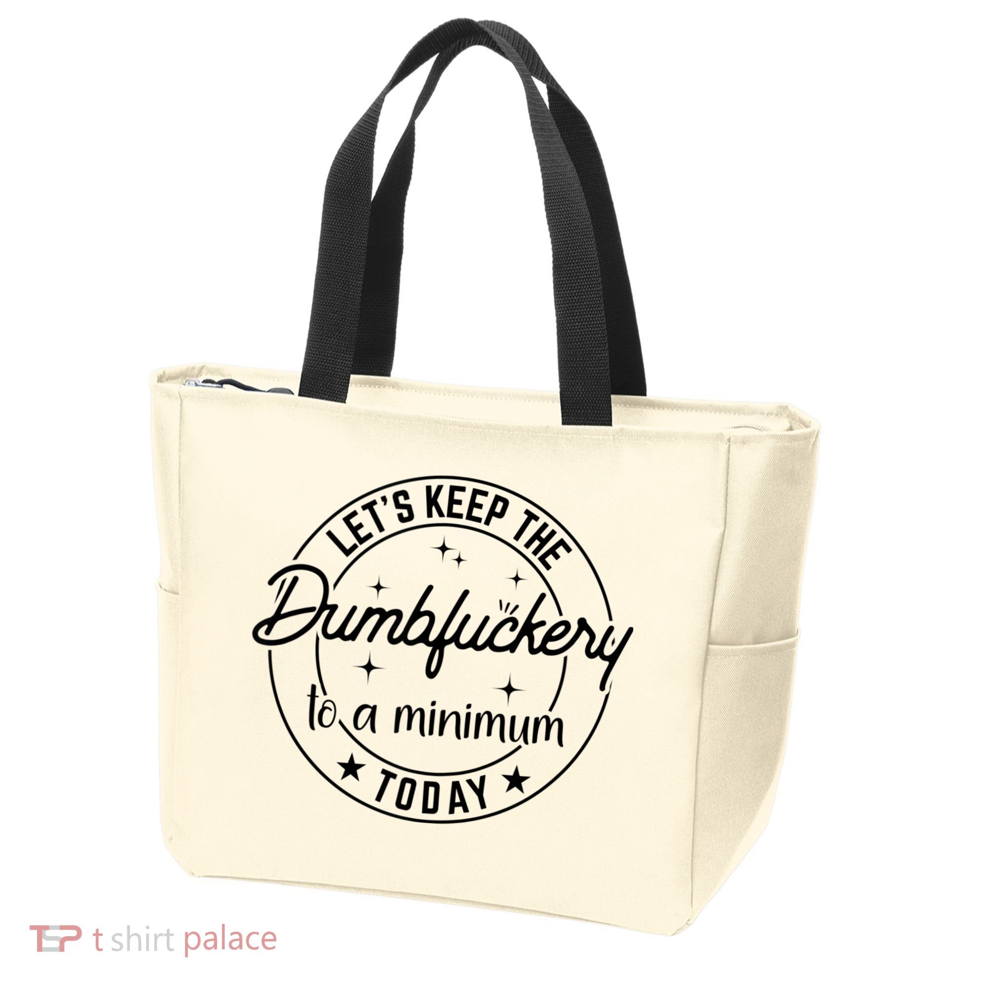 Funny Coworker Let's Keep The Dumbfuckery To A Minimum Today Tote Bag