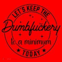 Funny Coworker Let's Keep The Dumbfuckery To A Minimum Today Santa Hat thumb 1