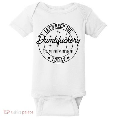 Funny Coworker Let's Keep The Dumbfuckery To A Minimum Today Baby Bodysuit