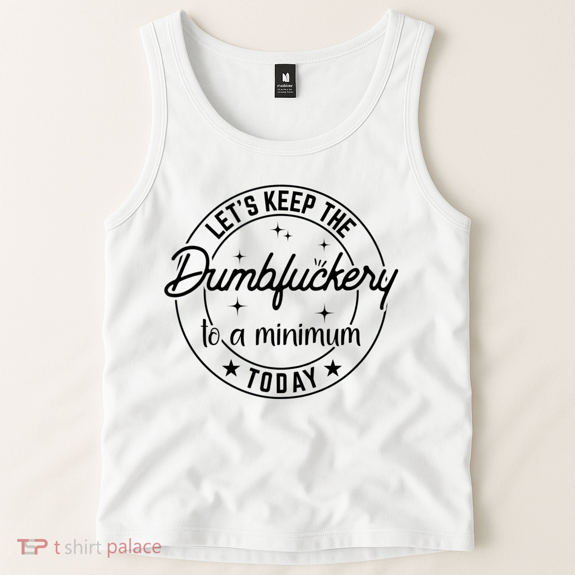 Funny Coworker Let's Keep The Dumbfuckery To A Minimum Today Tank Top