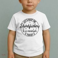 Funny Coworker Let's Keep The Dumbfuckery To A Minimum Today Toddler T-Shirt thumb 2