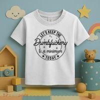 Funny Coworker Let's Keep The Dumbfuckery To A Minimum Today Toddler T-Shirt thumb 3