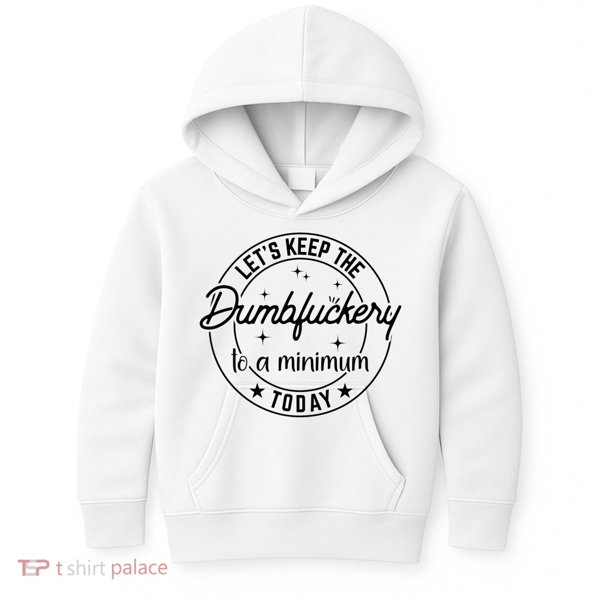 Funny Coworker Let's Keep The Dumbfuckery To A Minimum Today Kids Hoodie