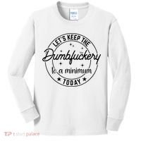 Funny Coworker Let's Keep The Dumbfuckery To A Minimum Today Kids Long Sleeve Shirt thumb 0