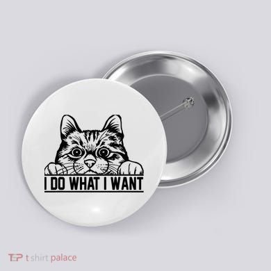 Funny Cat Lovers Retro 70s 80s 90s I Do What I Want Cat Button