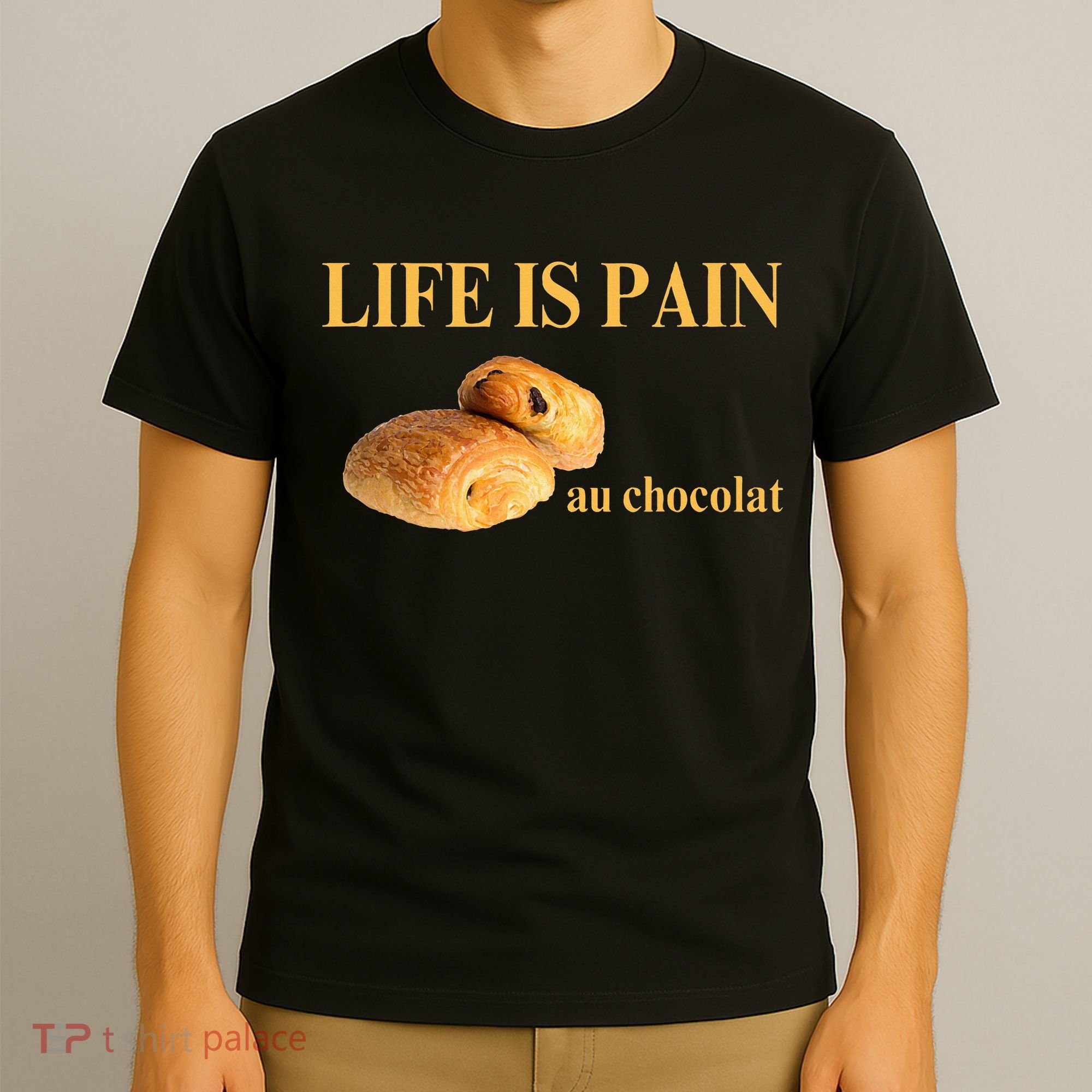 French Chocolatine Life Is Pain Au Chocolat T-Shirt