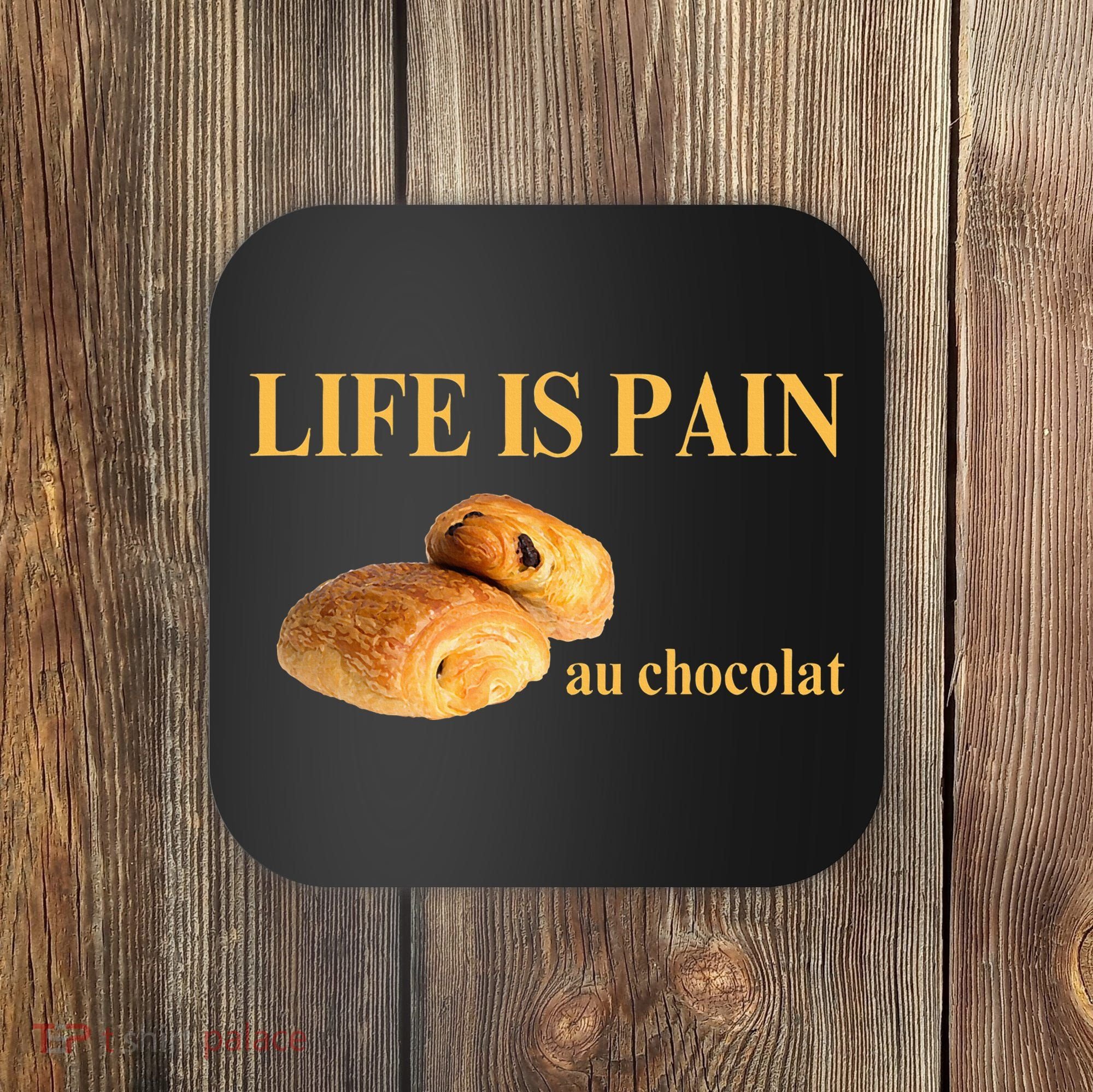 French Chocolatine Life Is Pain Au Chocolat Coaster