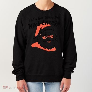 Funny Christmas LetS See Some Big Nick Energy Women's Sweatshirt