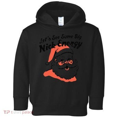 Funny Christmas LetS See Some Big Nick Energy Toddler Hoodie