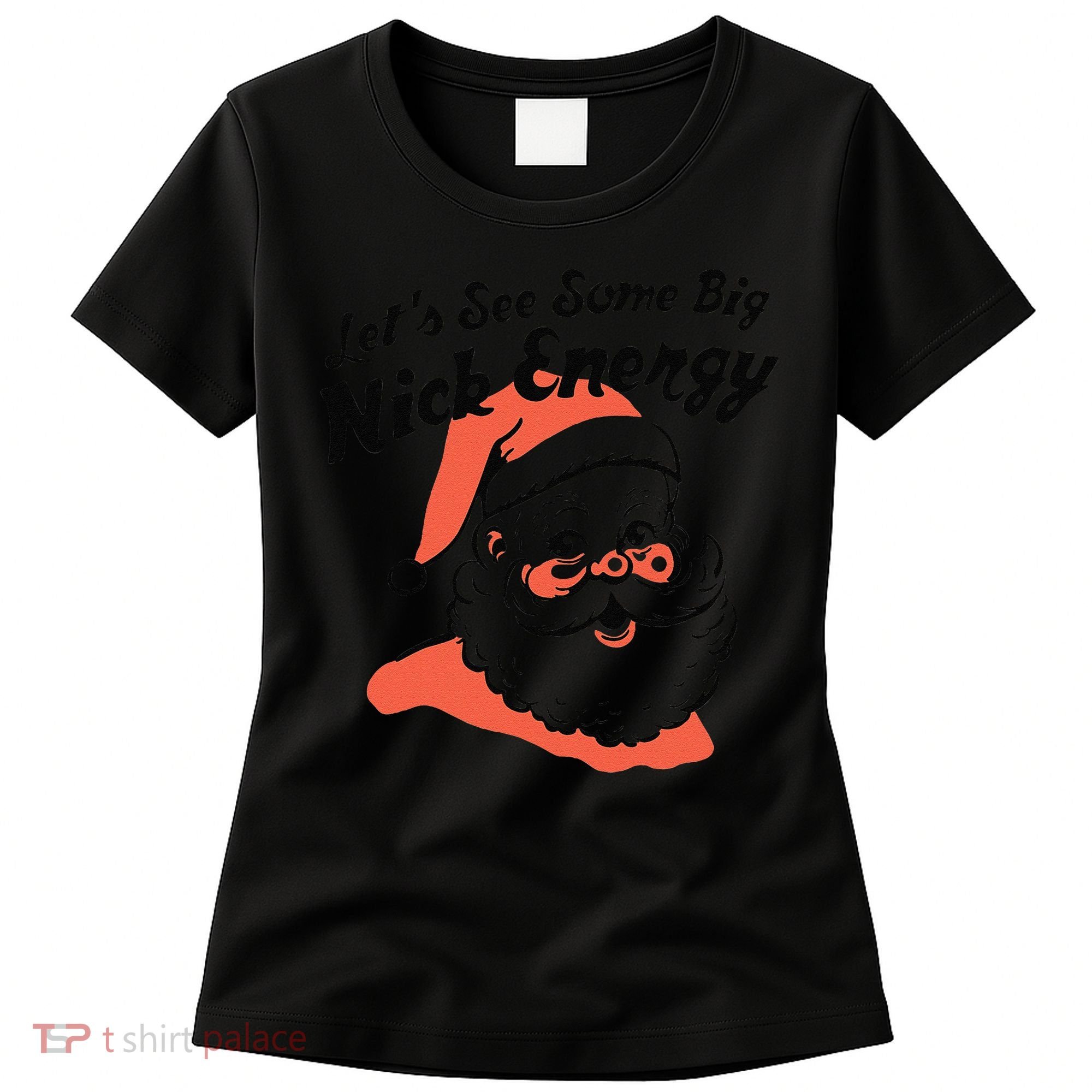 Funny Christmas LetS See Some Big Nick Energy Women's T-Shirt