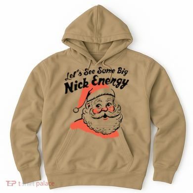Funny Christmas LetS See Some Big Nick Energy Hoodie