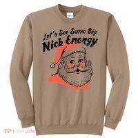 Funny Christmas LetS See Some Big Nick Energy Sweatshirt thumb 0