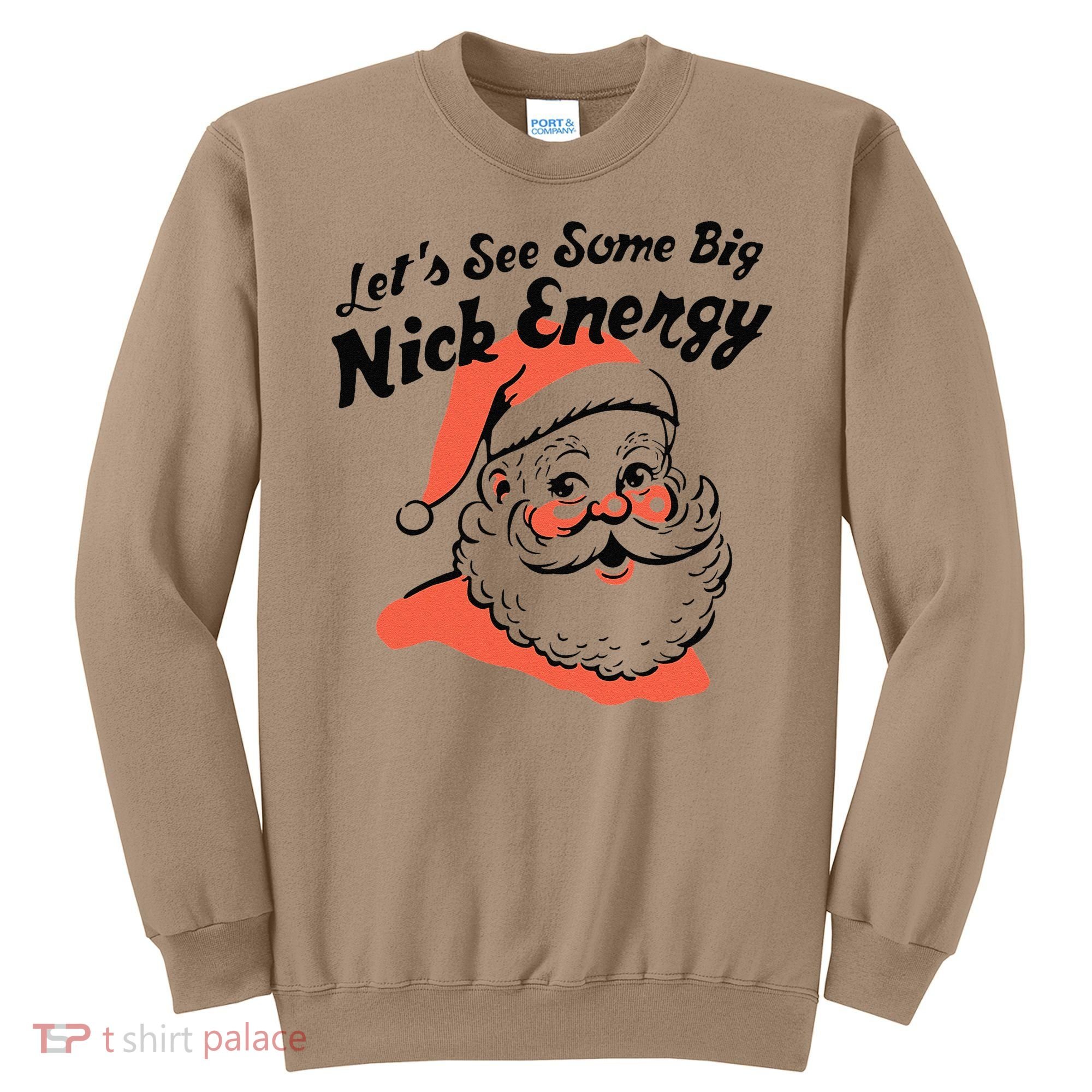 Funny Christmas LetS See Some Big Nick Energy Sweatshirt