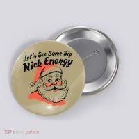 Funny Christmas LetS See Some Big Nick Energy Button thumb 0