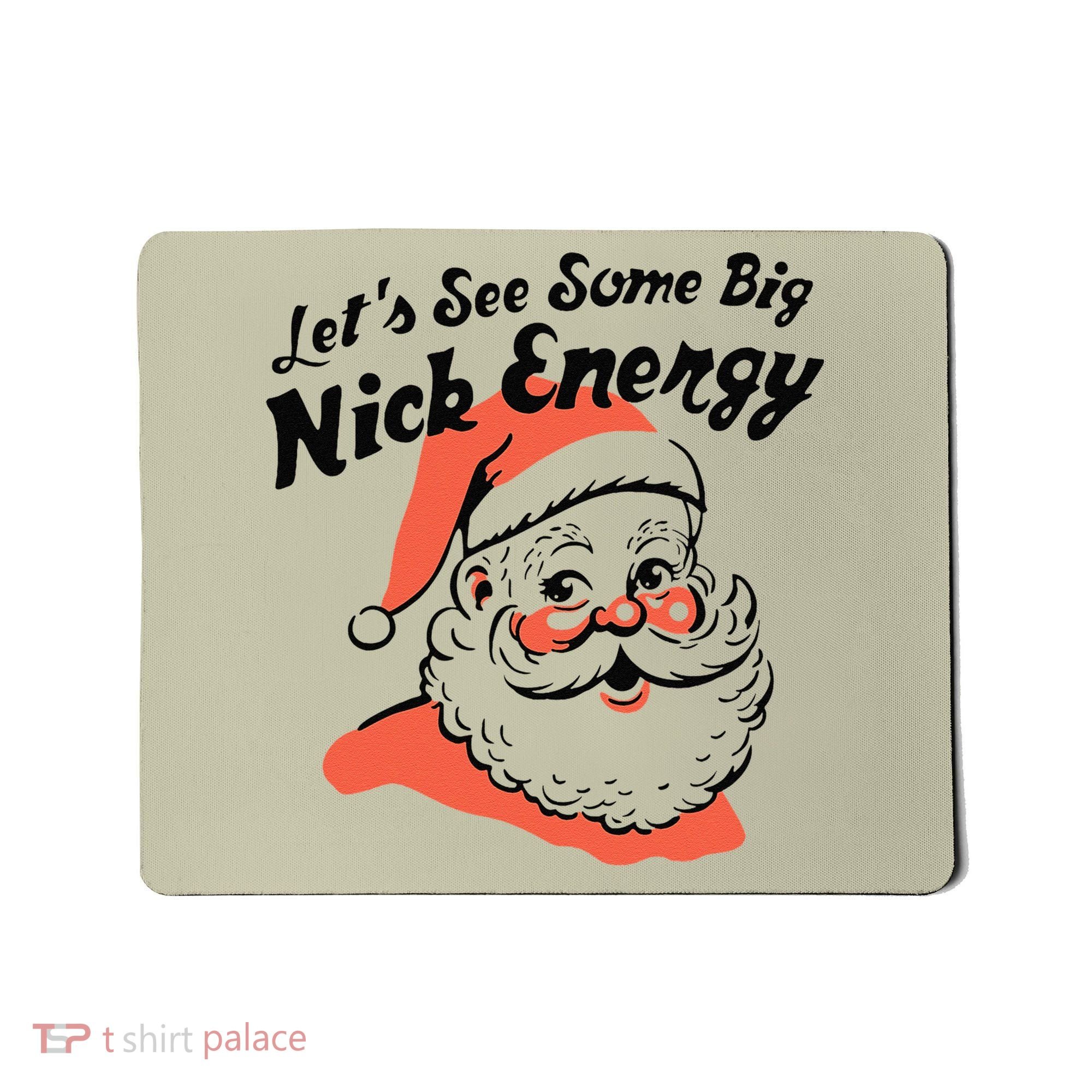 Funny Christmas LetS See Some Big Nick Energy Mousepad