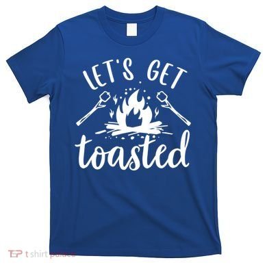 Funny Camping LetS Get Toasted Cool Campers Gift T-Shirt