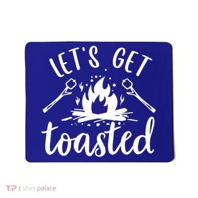 Funny Camping LetS Get Toasted Cool Campers Gift Mousepad
