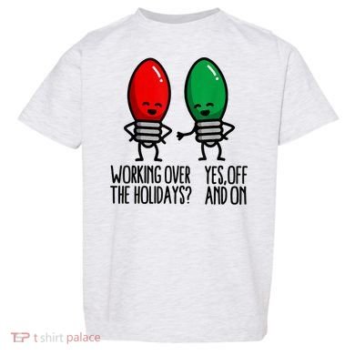 Funny Christmas Lights Pun Working Over Holidays Toddler T-Shirt