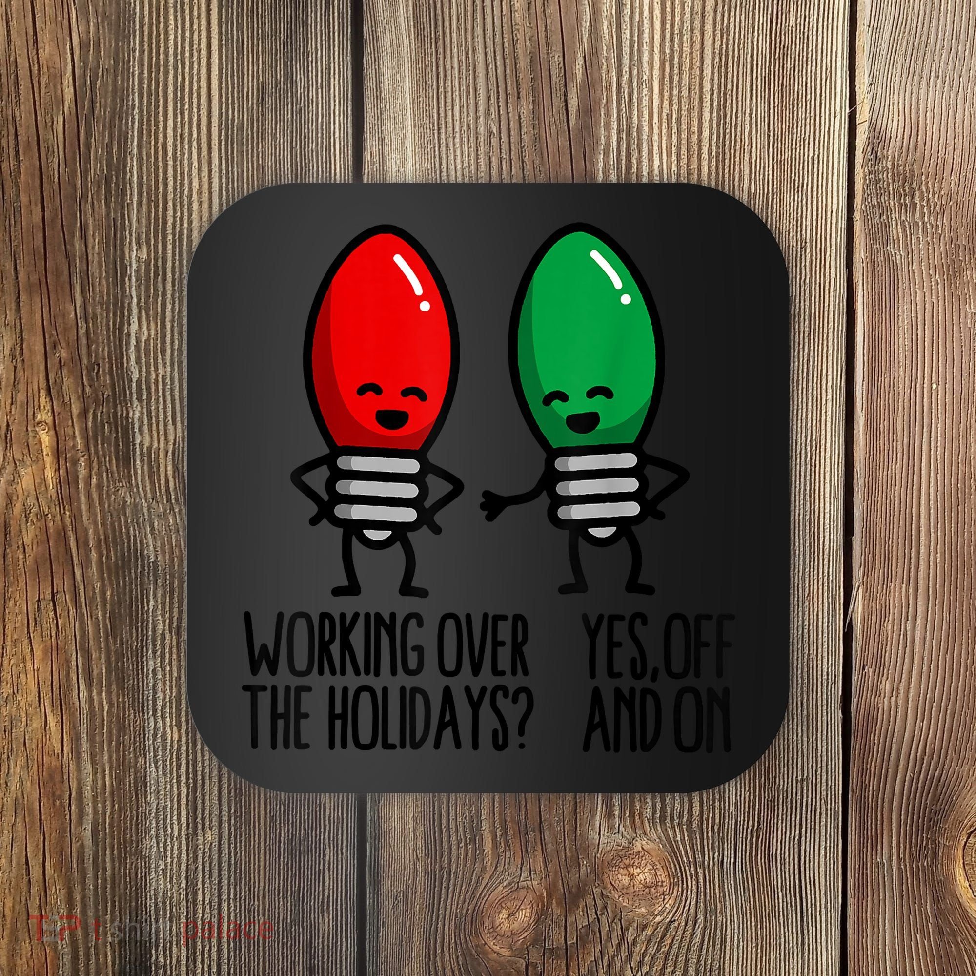 Funny Christmas Lights Pun Working Over Holidays Coaster