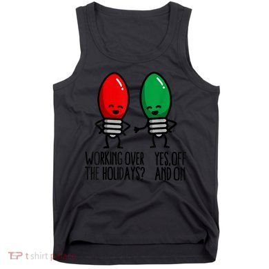 Funny Christmas Lights Pun Working Over Holidays Tank Top