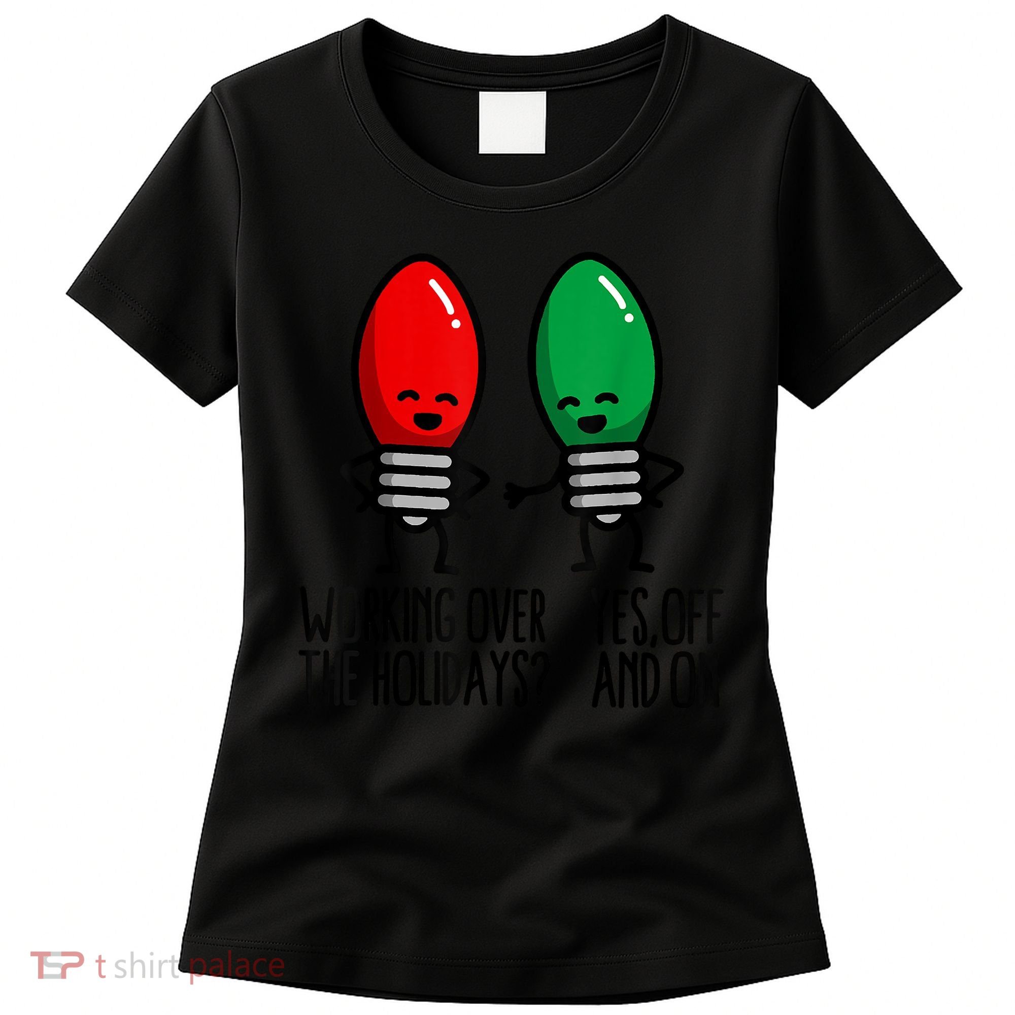 Funny Christmas Lights Pun Working Over Holidays Women's T-Shirt