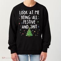 Funny Christmas Look At Me Being All Festive And Shit Women's Sweatshirt thumb 0