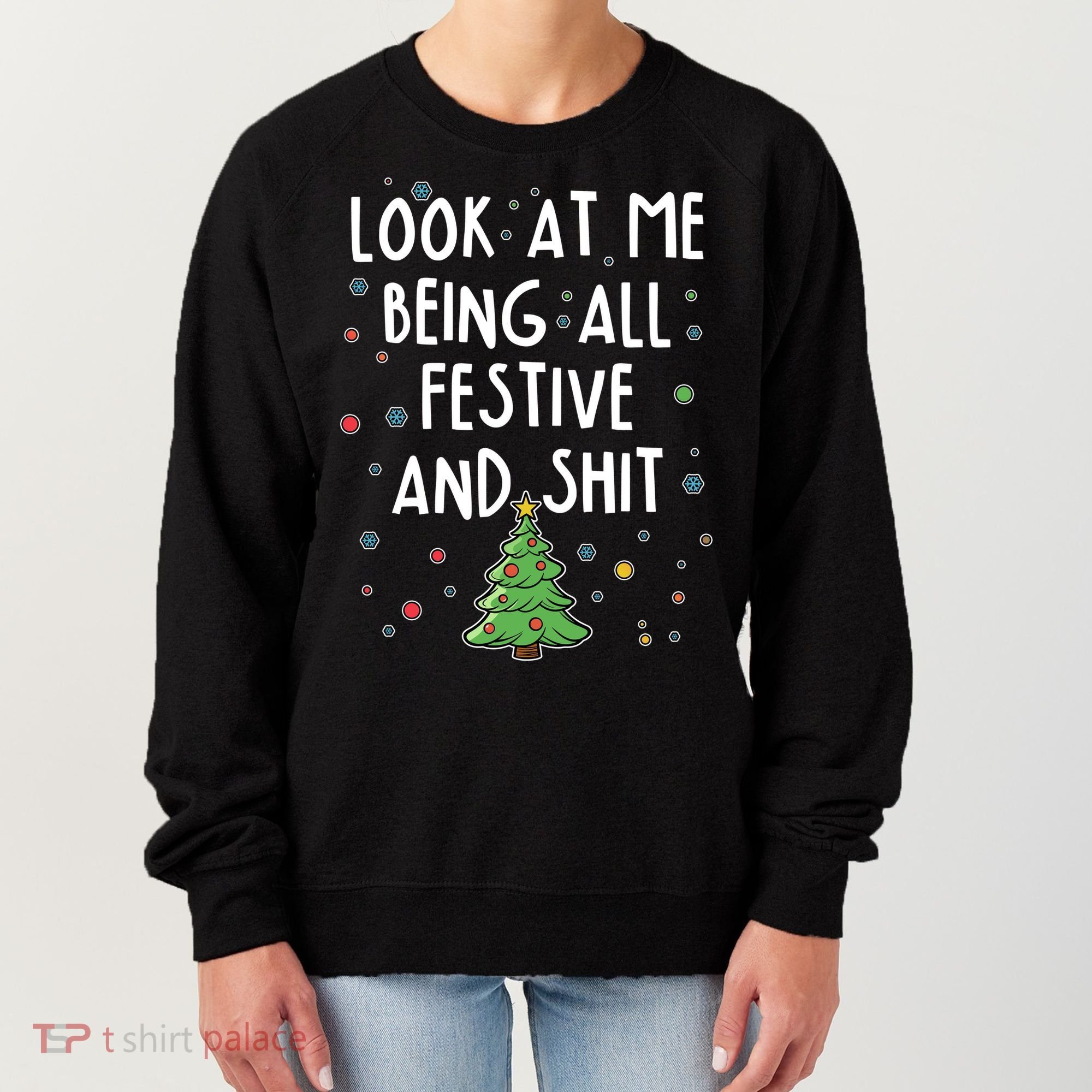 Funny Christmas Look At Me Being All Festive And Shit Women's Sweatshirt