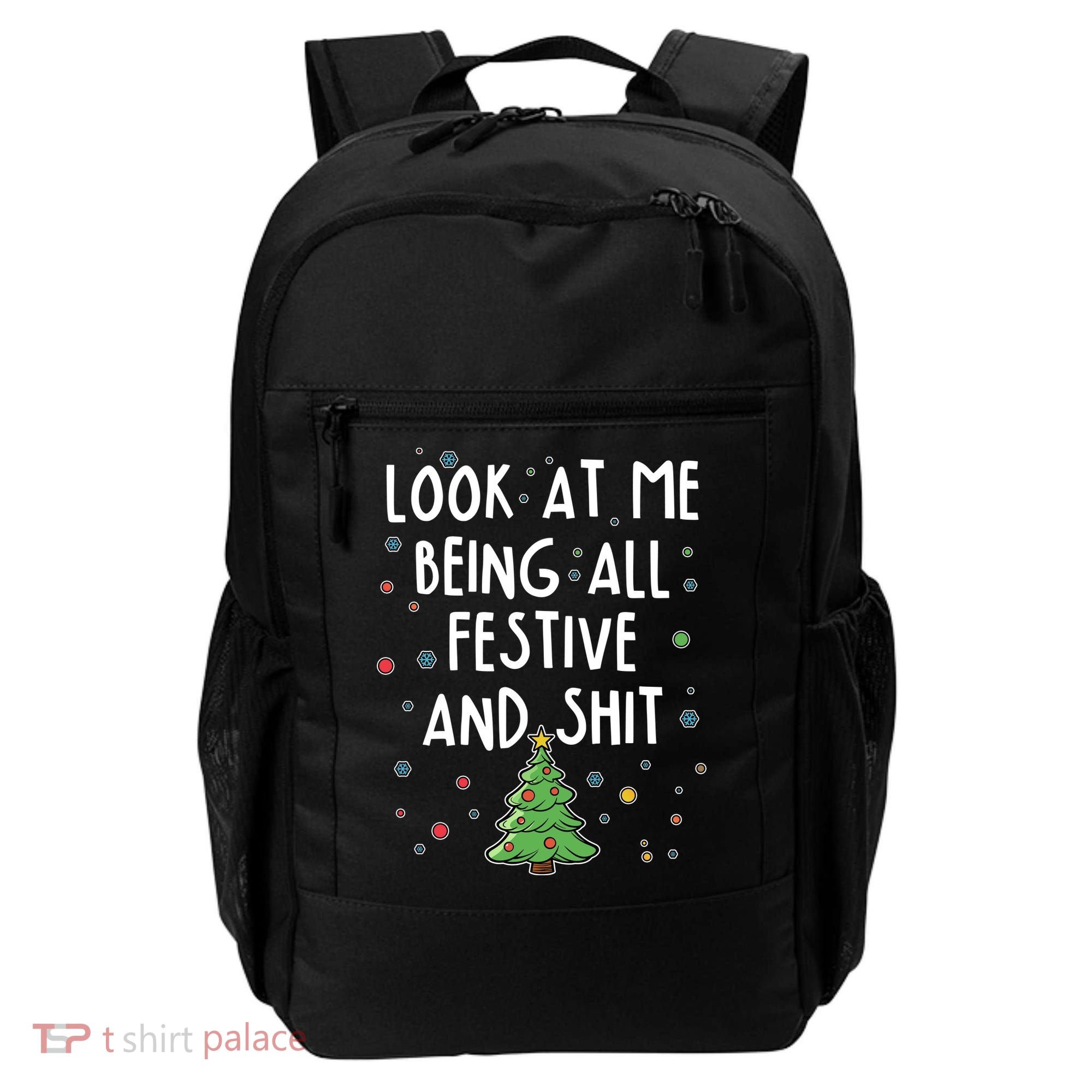 Funny Christmas Look At Me Being All Festive And Shit Backpack