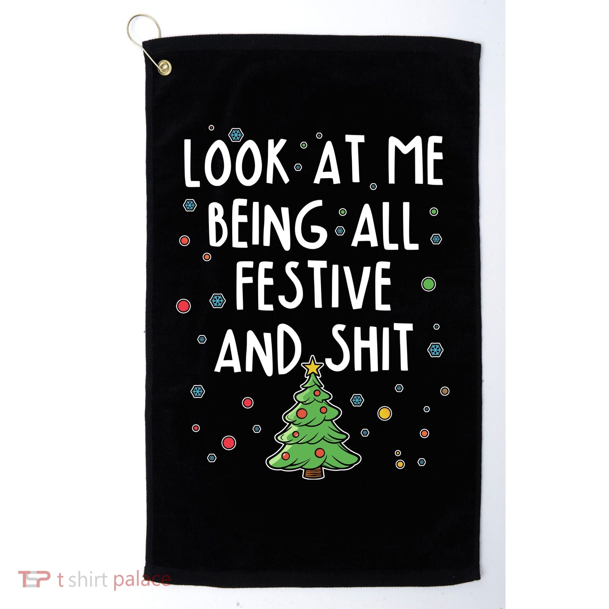 Funny Christmas Look At Me Being All Festive And Shit Golf Towel