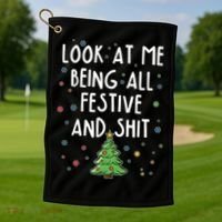 Funny Christmas Look At Me Being All Festive And Shit Golf Towel thumb 1