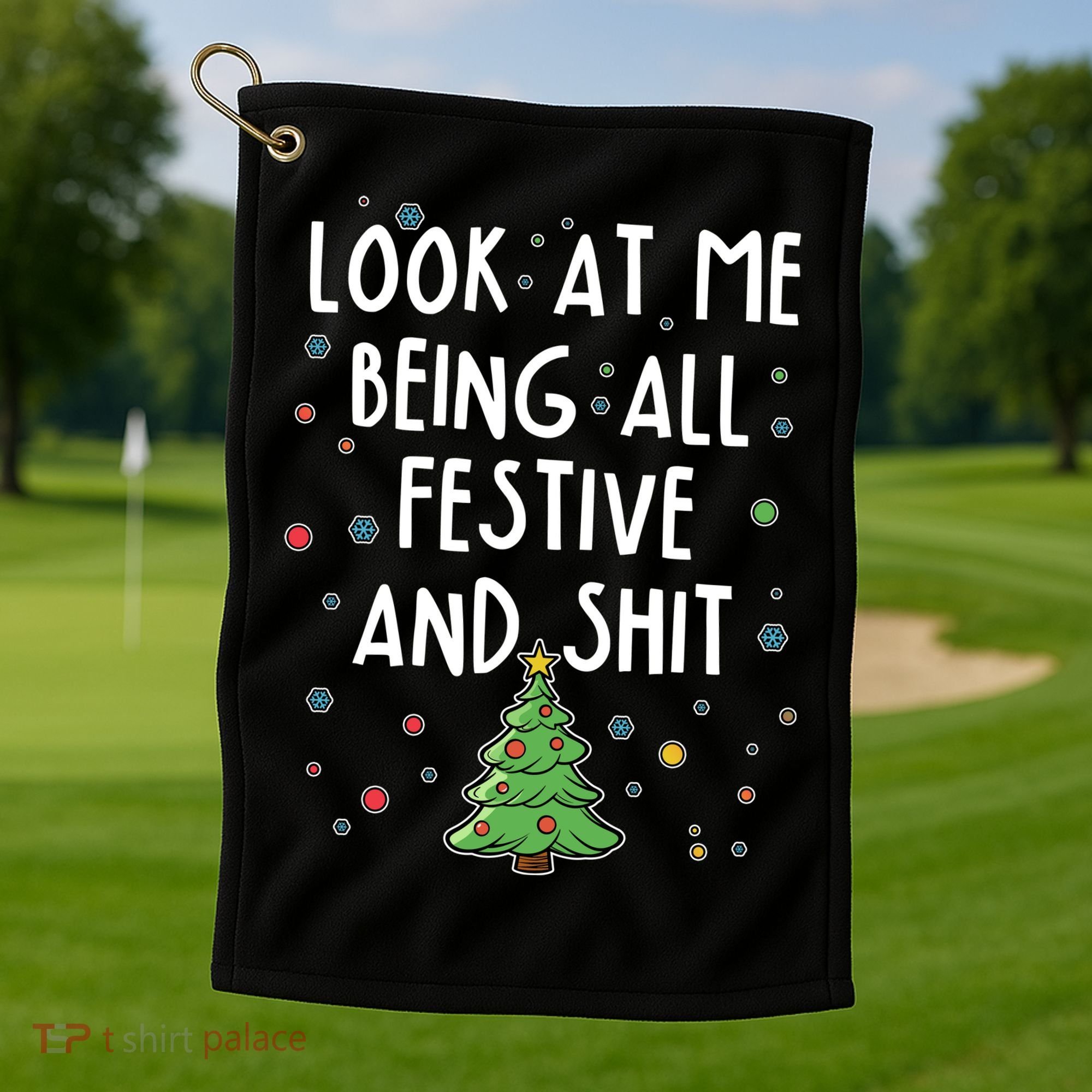 Funny Christmas Look At Me Being All Festive And Shit Golf Towel