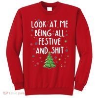 Funny Christmas Look At Me Being All Festive And Shit Sweatshirt thumb 0