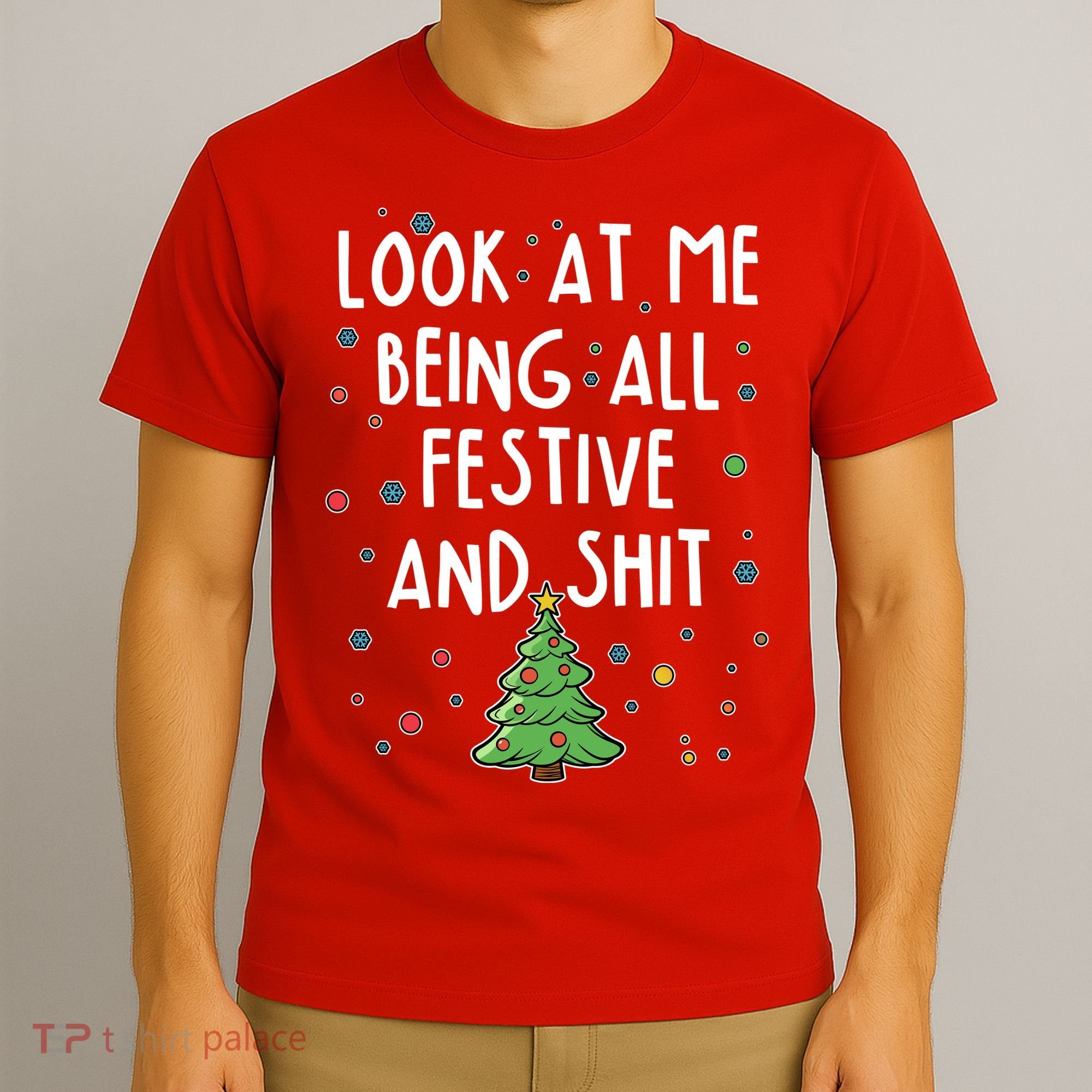 Funny Christmas Look At Me Being All Festive And Shit T-Shirt