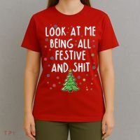 Funny Christmas Look At Me Being All Festive And Shit T-Shirt thumb 4