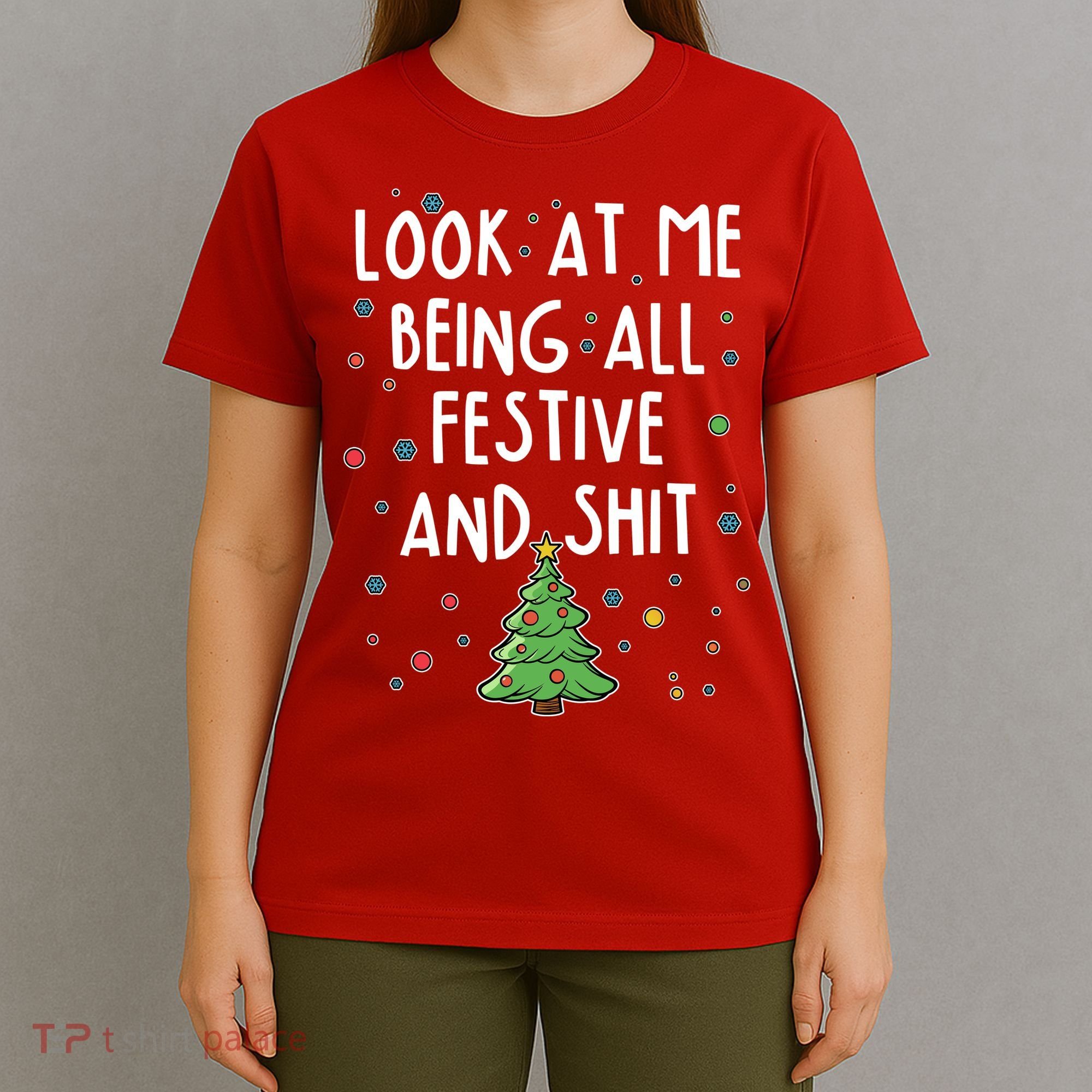 Funny Christmas Look At Me Being All Festive And Shit T-Shirt
