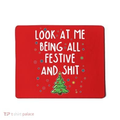 Funny Christmas Look At Me Being All Festive And Shit Mousepad