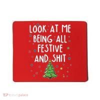 Funny Christmas Look At Me Being All Festive And Shit Mousepad thumb 0
