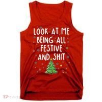 Funny Christmas Look At Me Being All Festive And Shit Tank Top thumb 0