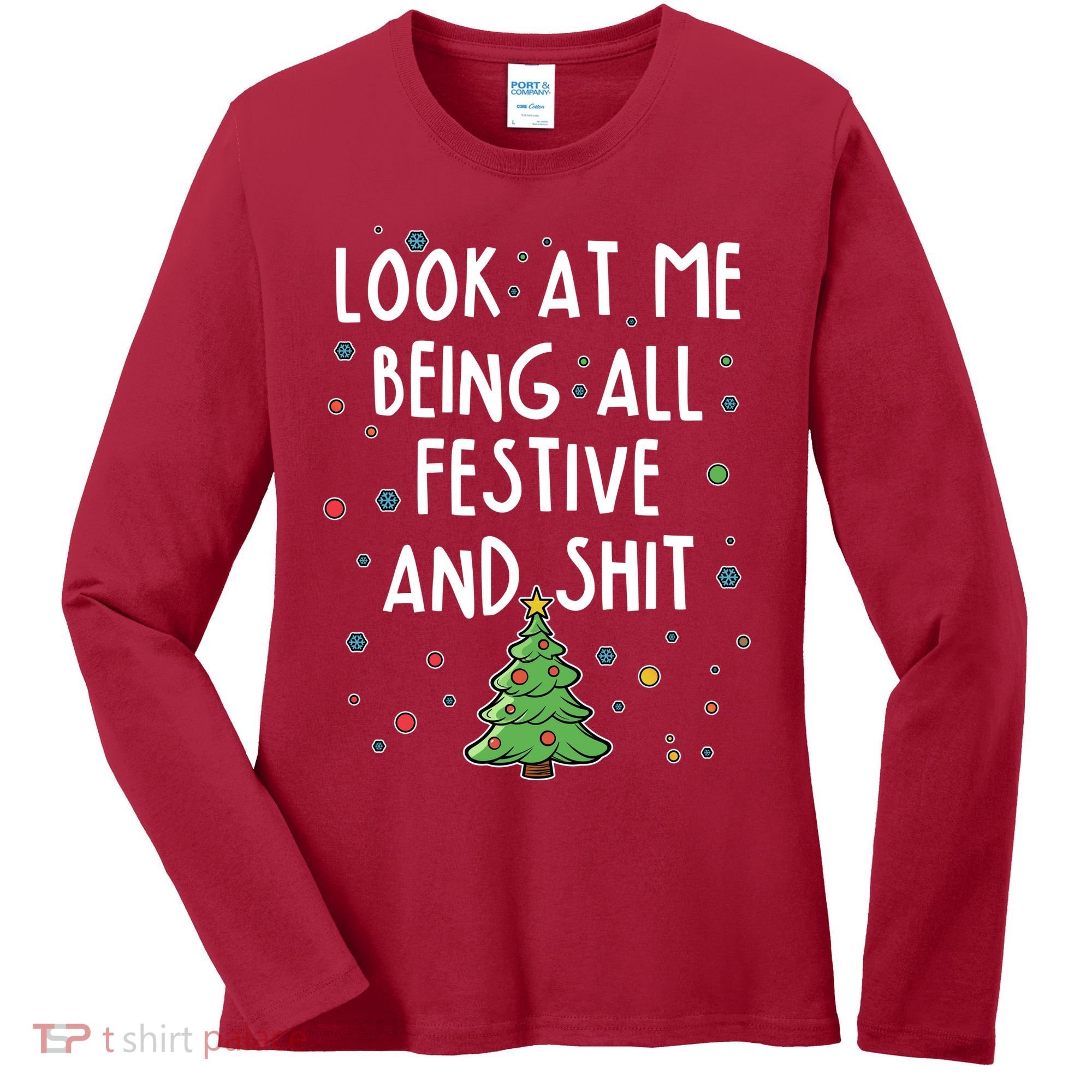 Funny Christmas Look At Me Being All Festive And Shit Women's Long Sleeve Shirt