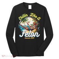 Funny Chillin Like A Felon Summer 2024 Trump Supporter Long Sleeve Shirt thumb 0