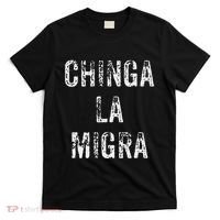 Funny Chinga La Migra Mexican Border Patrol Resist Gift T-Shirt thumb 0