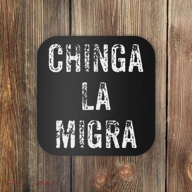 Funny Chinga La Migra Mexican Border Patrol Resist Gift Coaster
