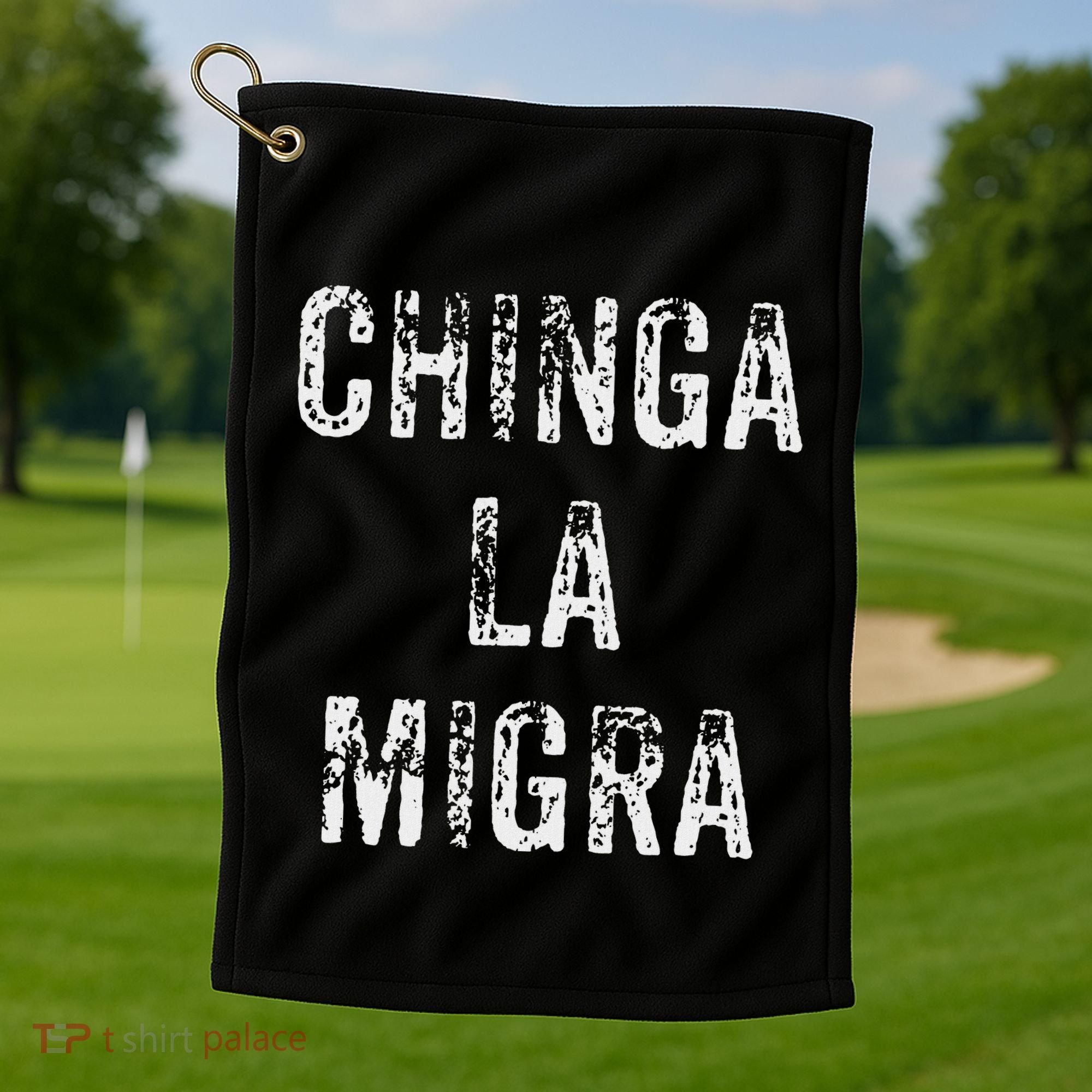 Funny Chinga La Migra Mexican Border Patrol Resist Gift Golf Towel