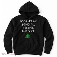 Funny Christmas Look At Me Being All Festive And Shit Hoodie thumb 0