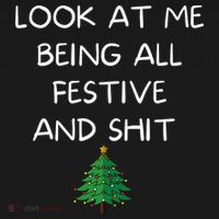 Funny Christmas Look At Me Being All Festive And Shit Sweatshirt thumb 3