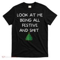 Funny Christmas Look At Me Being All Festive And Shit T-Shirt thumb 0