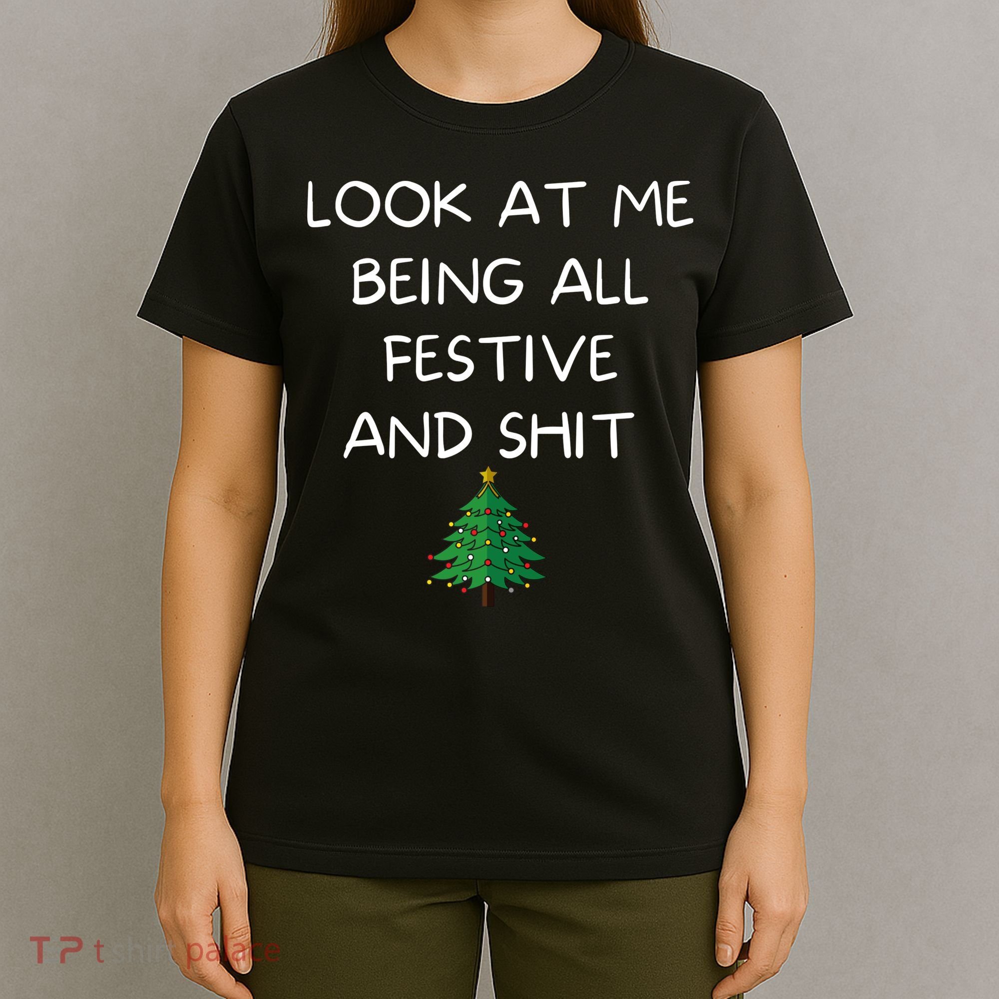 Funny Christmas Look At Me Being All Festive And Shit T-Shirt